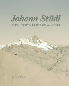 Johann Stüdl: Ein Leben für die Alpen